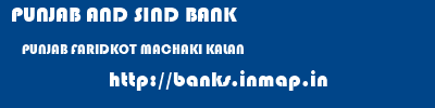 PUNJAB AND SIND BANK  PUNJAB FARIDKOT MACHAKI KALAN   banks information 